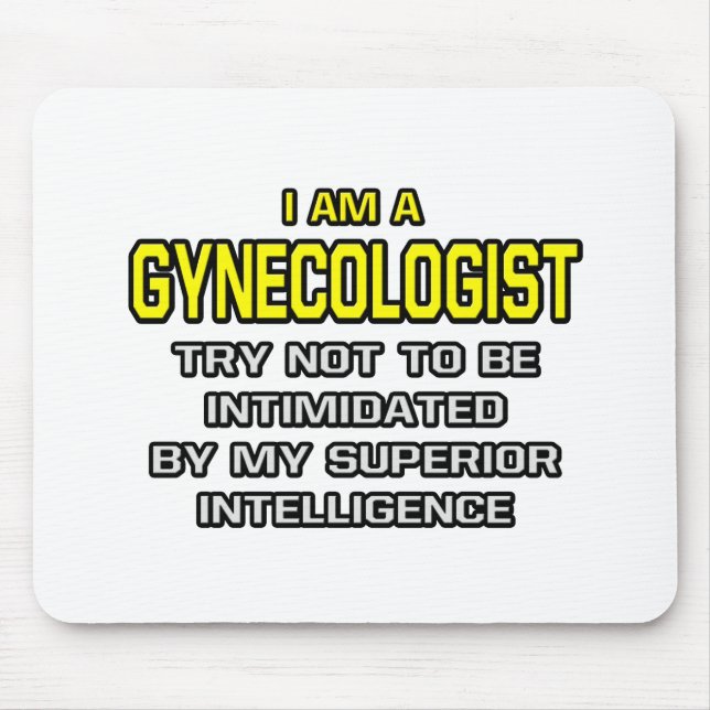 Mousepad Ginecologista... inteligência superior (Frente)