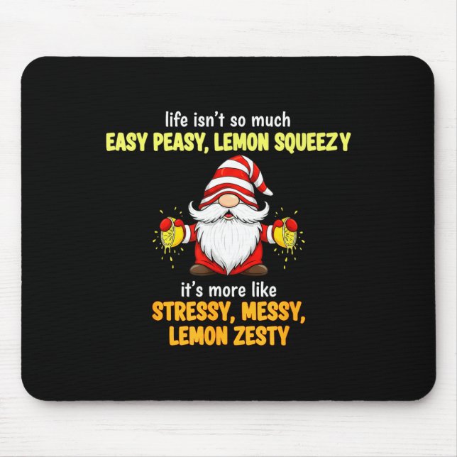 Mousepad Gnome - Life Isn't So Much Easy Peasy Lemon Squeez (Frente)