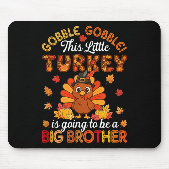 Mousepad Gobble Little Turkey Vai Ser Um Grande Irmão. (Frente)