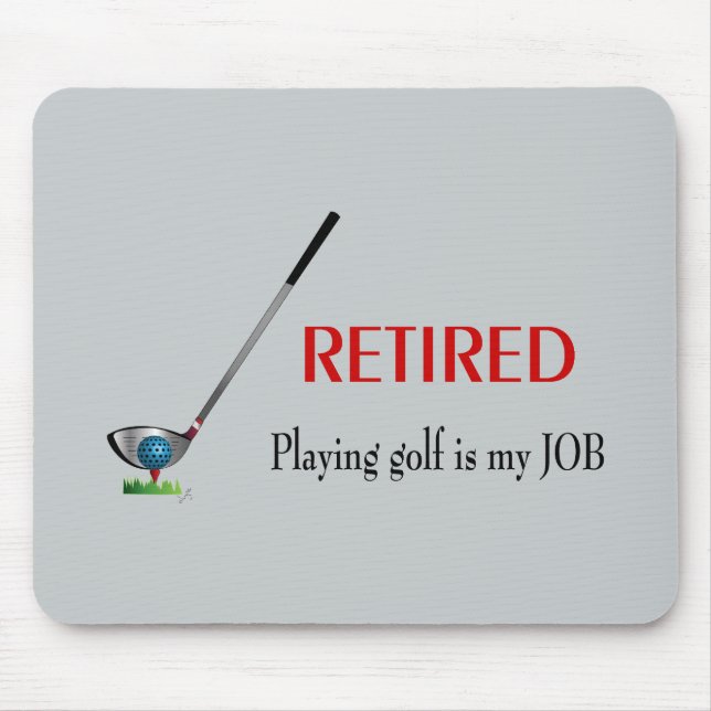 Mousepad GOLF - Aposentado, Jogar Golfe é um TRABALHO (Frente)