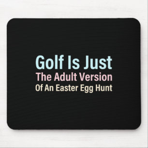 Mousepad Golfe É Apenas A Versão Adulta De Um Ovo De Páscoa