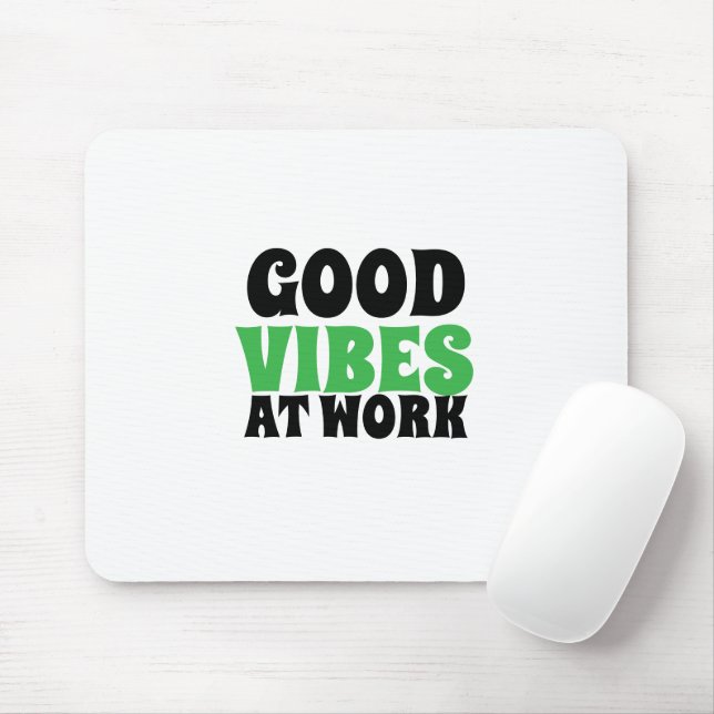 MOUSEPAD GOOD VIBES AT WORK  (Com mouse)