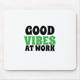 MOUSEPAD GOOD VIBES AT WORK