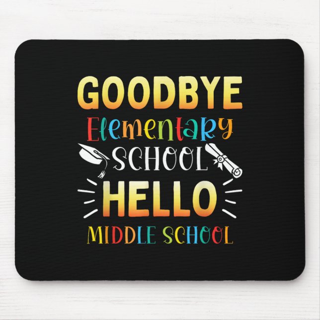 Mousepad Goodbye Elementary Hello MidSchool Graduação (Frente)