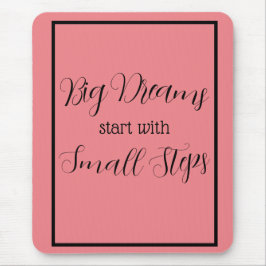 Mousepad Grandes Sonhos começam com Pequenas Etapas a Preto