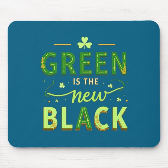 Mousepad Green Is The New Black - St. Patrick’s Day Shamroc (Frente)