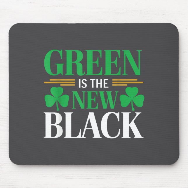 Mousepad Green Is The New Black - St. Patrick’s Day Shamroc (Frente)