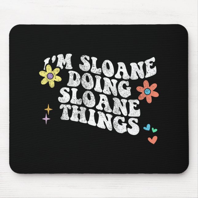 Mousepad Groovy Im Sloane Fazendo Coisas Sloane Engraçadas  (Frente)