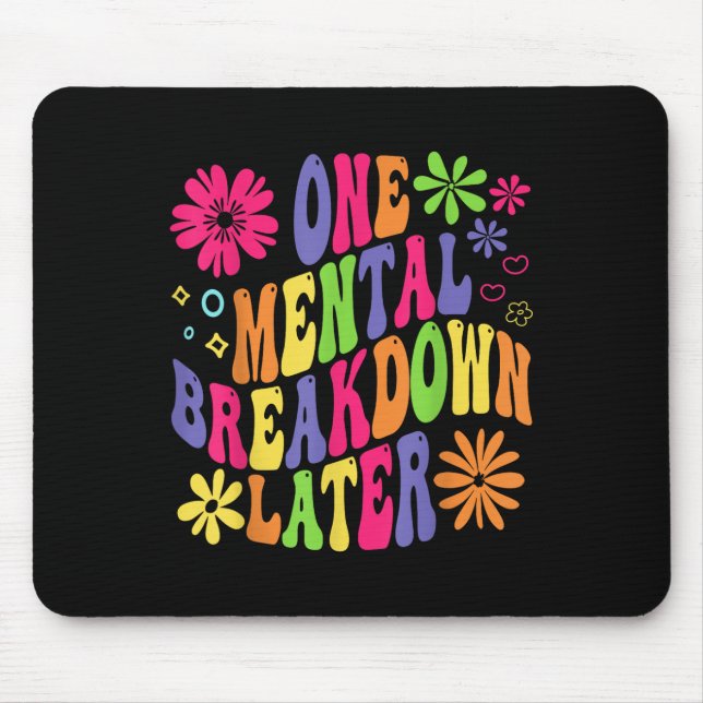 Mousepad Groovy One Mental Breakdown Mais Tarde Saúde Menta (Frente)