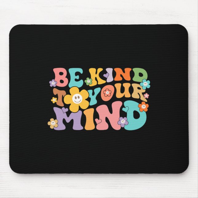 Mousepad Groovy Seja gentil Com Sua Mente Awarenes De Saúde (Frente)