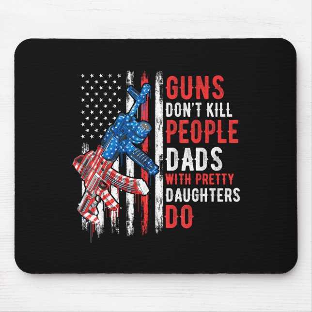 Mousepad Guns Don't Kill People Dads With Pretty Daughters  (Frente)