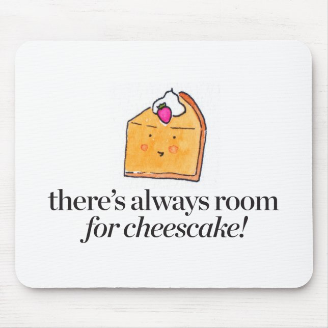 Mousepad Há sempre uma sala para o bolo de queijo (Frente)