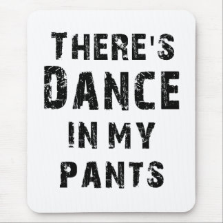 Mousepad Há uma dança em minhas calças