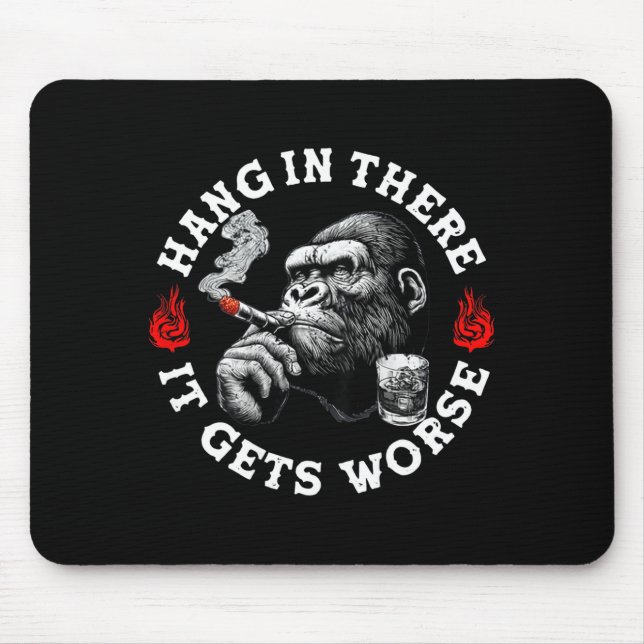 Mousepad Hang In There It Gets Worse Sarcastic Humor Monkey (Frente)