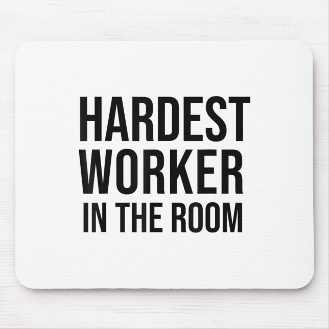Mousepad Hardest Worker In The Room ,workout Motivation Shi (Frente)