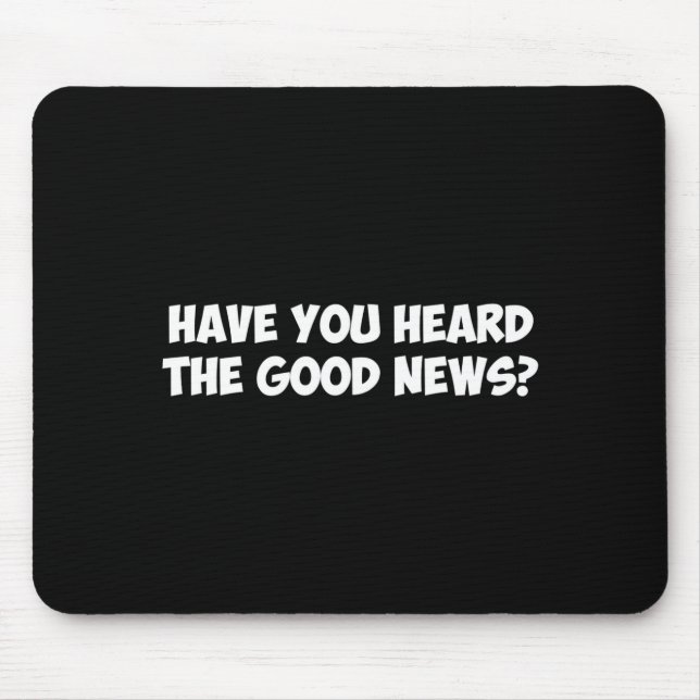 Mousepad Have You Heard The Good News _1  (Frente)