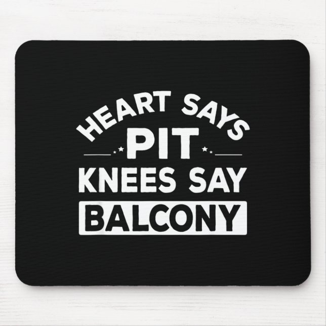 Mousepad Heart Says T Knees Say Balcony Funny Quote  (Frente)