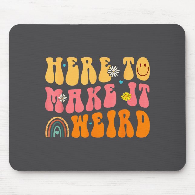 Mousepad Here To Make It Weird Sped Teacher Gift  (Frente)