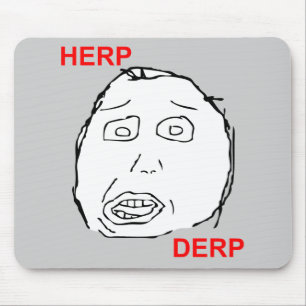 Mousepad Herp Derp Herp Derping