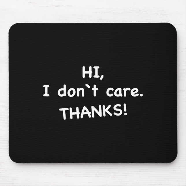 Mousepad Hi, I Don't Care Thanks  (Frente)