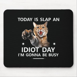 Mousepad Hoje É Dia de Dar um Tapa num Idiota Estou Muito O