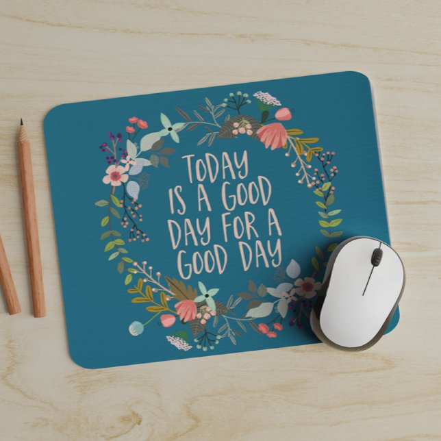 Mousepad Hoje é um bom dia, uma citação inspiracional (Criador carregado)