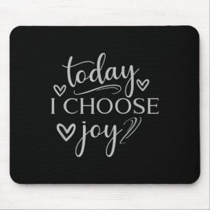Mousepad Hoje Escolho Joy Inspirational Graphic