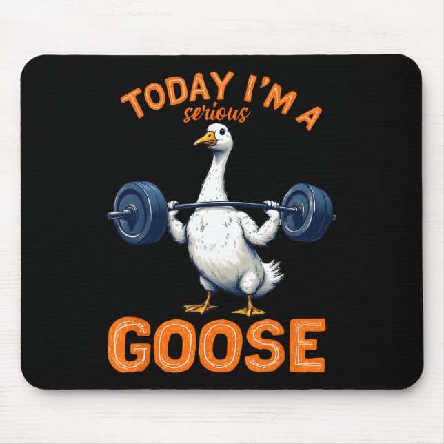 Mousepad Hoje eu sou um ganso sério Tee Funny Bodybuilding  (Frente)