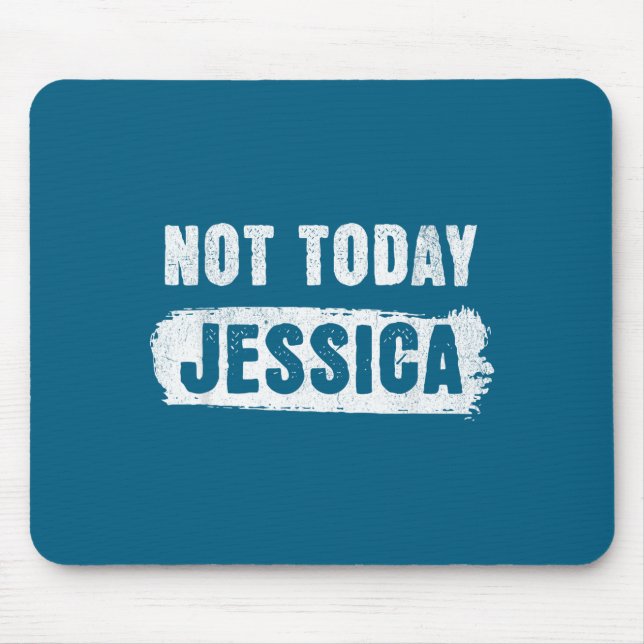 Mousepad Hoje não, Jessica  (Frente)