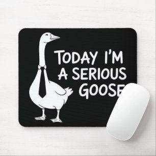 Mousepad Hoje sou um ganso sério, animal engraçado do escri