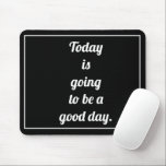 Mousepad Hoje vai ser um bom dia de motivação<br><div class="desc">Hoje vai ser um bom dia motivacional dizendo Pad do mouse</div>