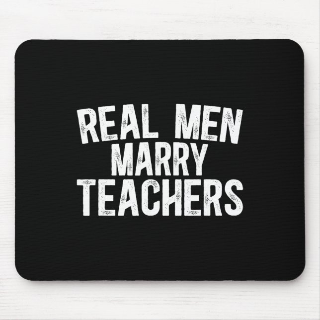 Mousepad Homens de Verdade Casam com Professoras Marido de  (Frente)
