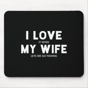 Mousepad Homens Eu Amo Quando Minha Mulher Me Deixa Ir Pesc