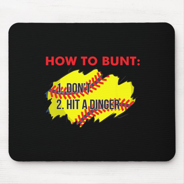 Mousepad How To Bunt 1 Don't, 2 Hit A Dinger Funny Softll P (Frente)