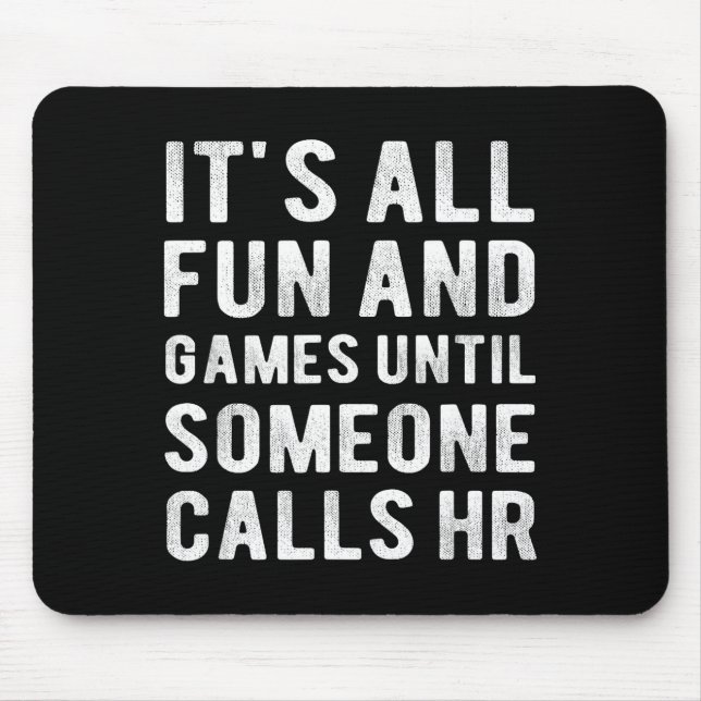Mousepad Hr Funny It's All Fun And Games Hr Quotes Human Re (Frente)