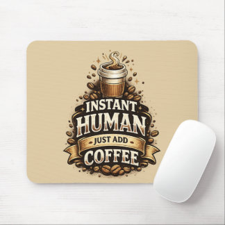 Mousepad Humano Instantâneo Basta Adicionar Café – Amante d
