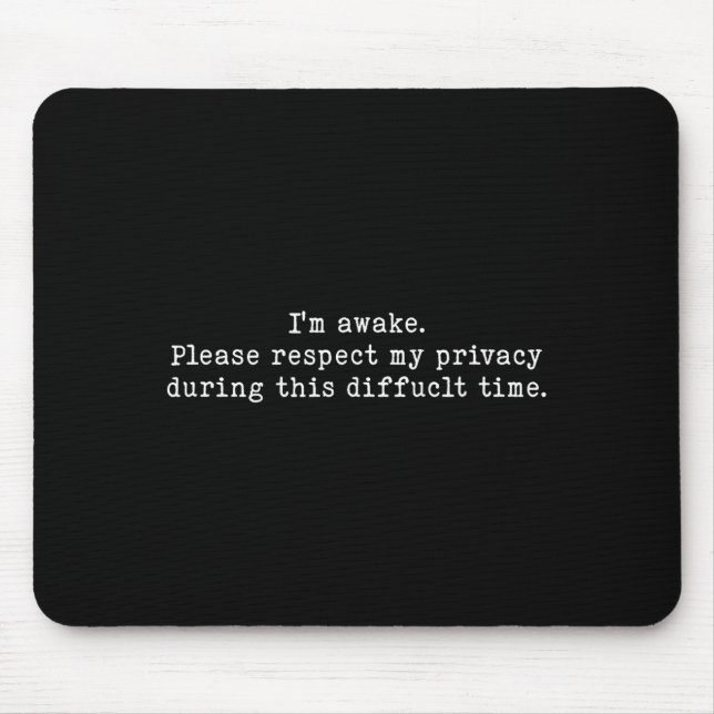 Mousepad I Am Awake Please Respect My Privacy Funny Sarcast (Frente)