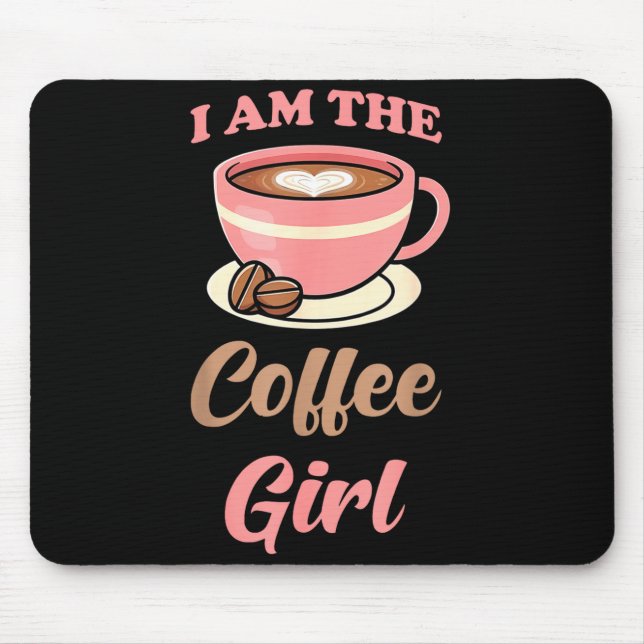 Mousepad I Am The Coffee Girl Coffee Lover Women Girls  (Frente)