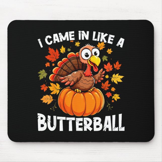Mousepad I Came In Like A Butterball Funny Harvest Day Men  (Frente)