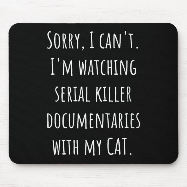 Mousepad I Can’t I’m Watching Serial Killer Doentaries With (Frente)