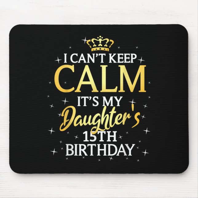 Mousepad I Cant Keep Calm Its My Daughter 15th Birthday Par (Frente)
