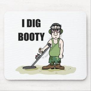 Mousepad I Dig Booty Metal Detecting Cara