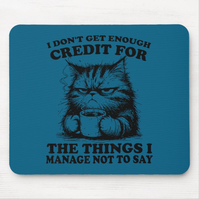 Mousepad I Don’t Get Enough Credit For The Things I Manage  (Frente)