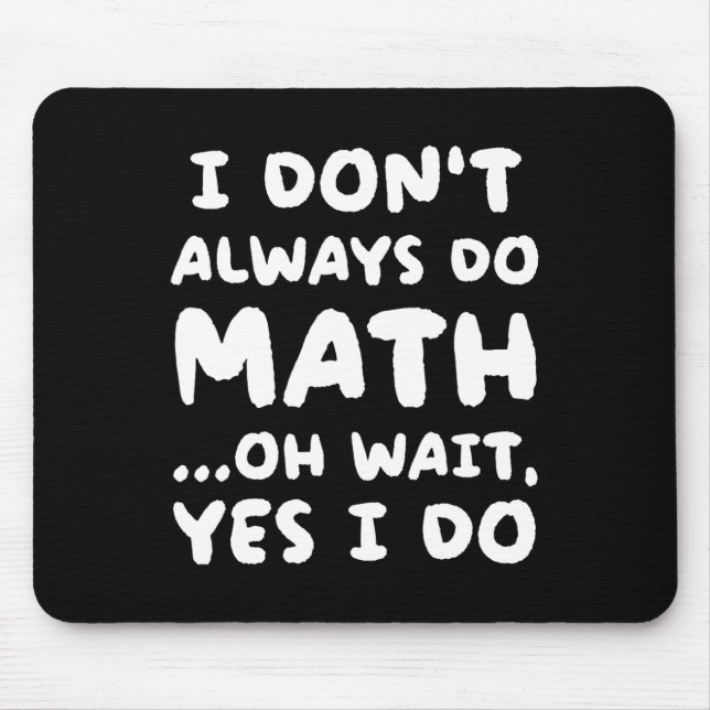 Mousepad I Don't Always Do Math Funny Math Teacher Back To  (Frente)