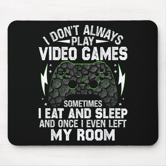 Mousepad I Don't Always Play Video Games Funny Gamer Boys M (Frente)