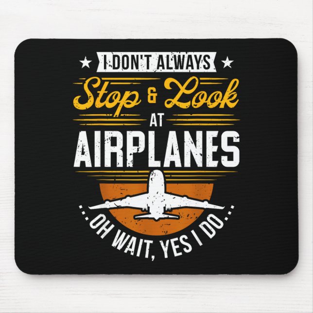 Mousepad I Don't Always Stop &amp; Look At Airplanes ...oh  (Frente)