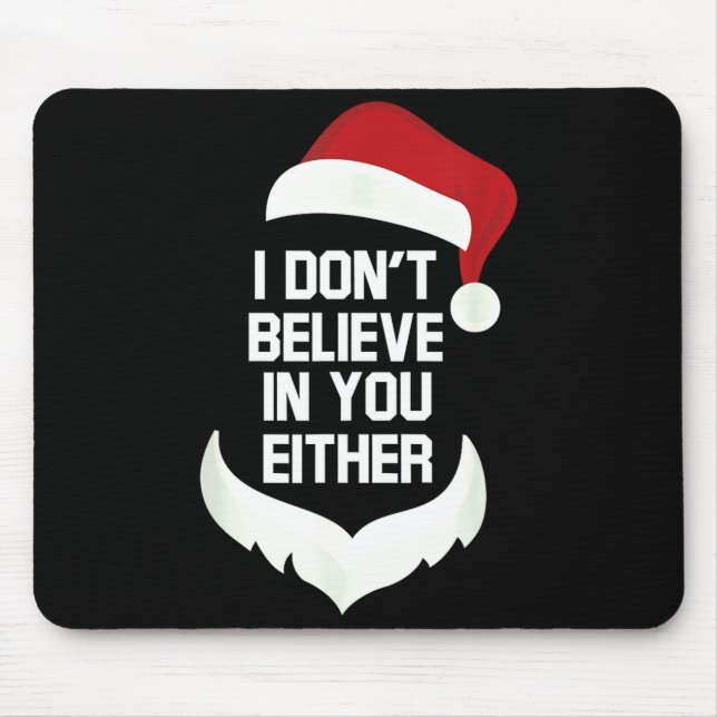 Mousepad I Don't Believe In You Either Funny Santa Christma (Frente)