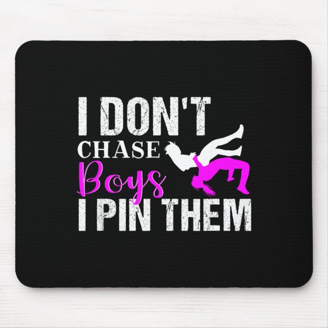 Mousepad I Don't Chase Boys I N Them _ Wrestling Girls  (Frente)