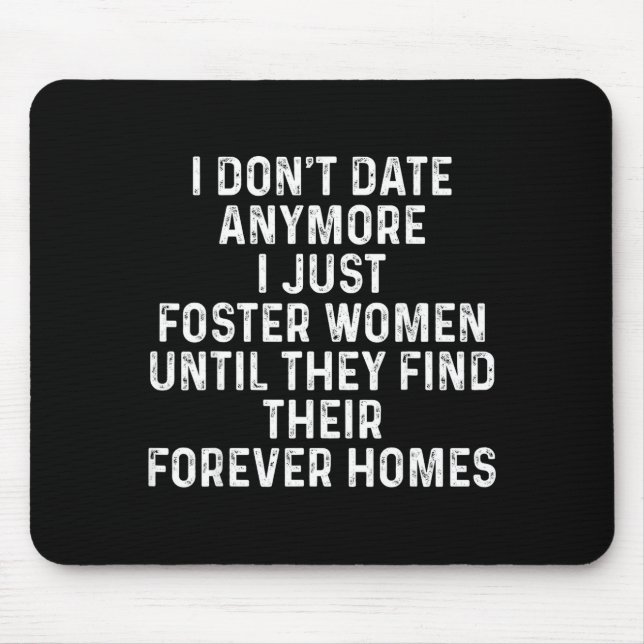 Mousepad I Don't Date Anymore I Just Foster Women  (Frente)