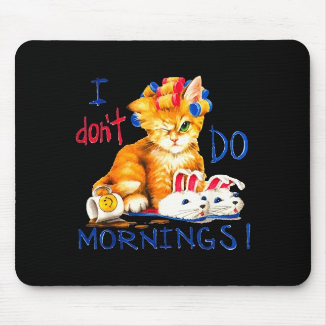 Mousepad I Don't Do Mornings , Tee Shirt, Cat ,cup Of Coffe (Frente)